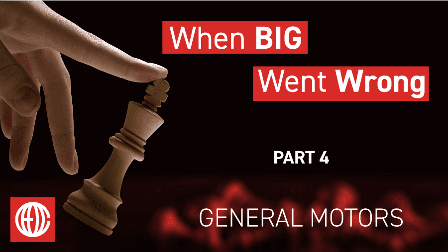 When BIG Went Wrong Part 4: General Motors